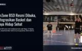 AirZone BSD Resmi Dibuka, Integrasikan Basket dan Gaya Hidup Sehat