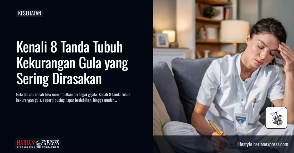 8 Gejala Tubuh Kekurangan Gula yang Perlu Anda Tahu