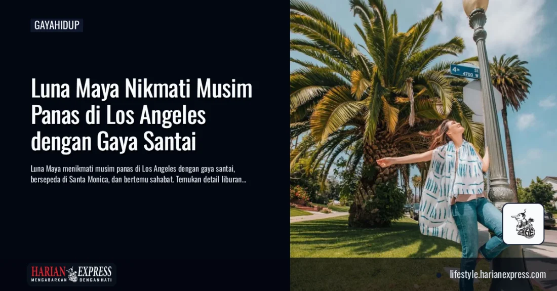 Summer Escape ala Luna Maya di Los Angeles, Tetap Aktif dengan Gaya Santai yang Effortless