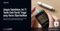 Jangan Sepelekan, Ini 11 Tanda Gula Darah Tinggi yang Harus Diperhatikan