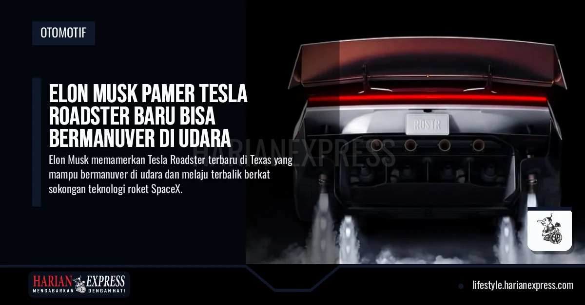 Elon Musk Pamer Tesla Roadster Baru Bisa Bermanuver di Udara