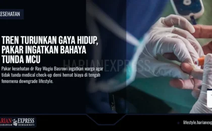 Tren Turunkan Gaya Hidup, Pakar Ingatkan Bahaya Tunda MCU