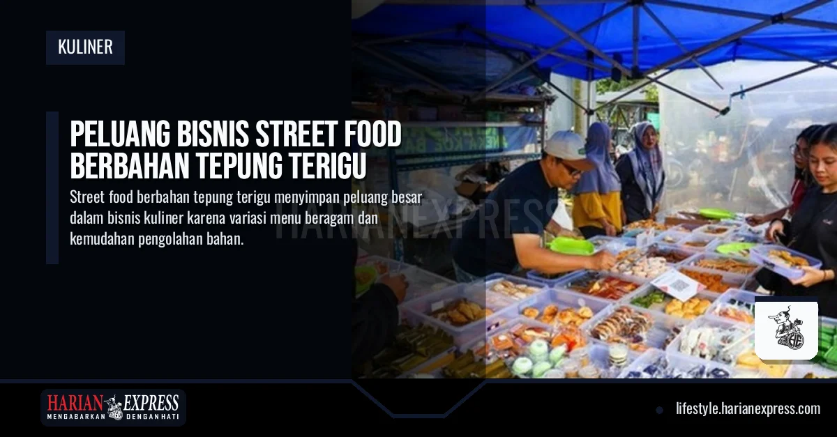 Peluang Bisnis Street Food Berbahan Tepung Terigu