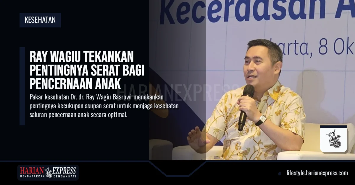 Ray Wagiu Tekankan Pentingnya Serat bagi Pencernaan Anak