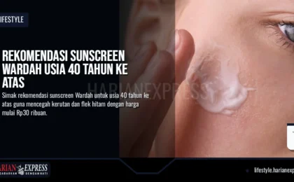 Rekomendasi Sunscreen Wardah Usia 40 Tahun ke Atas