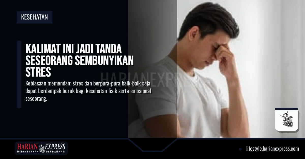 Kalimat Ini Jadi Tanda Seseorang Sembunyikan Stres