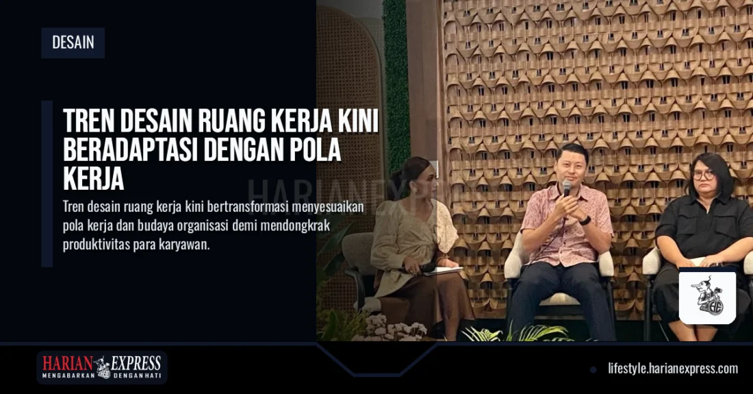 Tren Desain Ruang Kerja Kini Beradaptasi dengan Pola Kerja